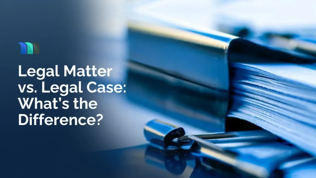 Legal matter vs legal case