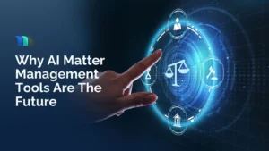 Why AI matter management tools are the future