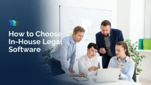 How to choose in-house legal software